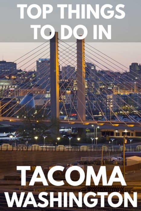 11 TOP THINGS TO DO IN TACOMA WASHINGTON