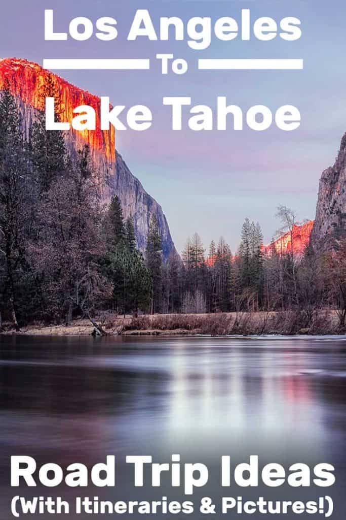 Los Angeles to Lake Tahoe Road Trip Ideas (Including Itineraries and Pictures!)