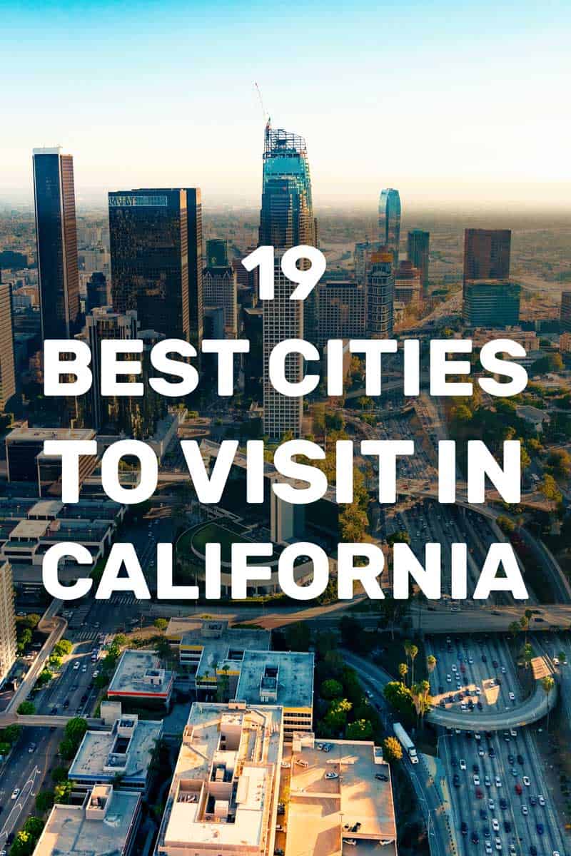 19 Best Cities to Visit in California (Bucket List Post!)