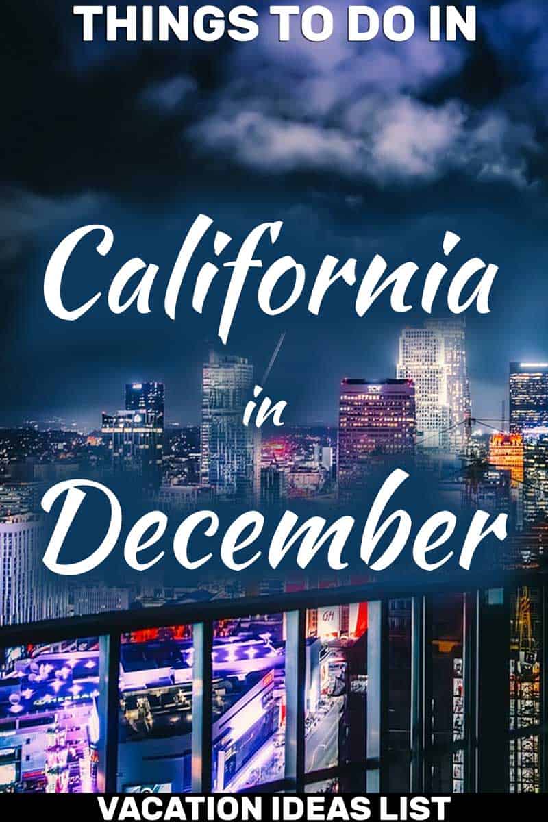 11 Things To Do In California In December (Vacation Ideas List)