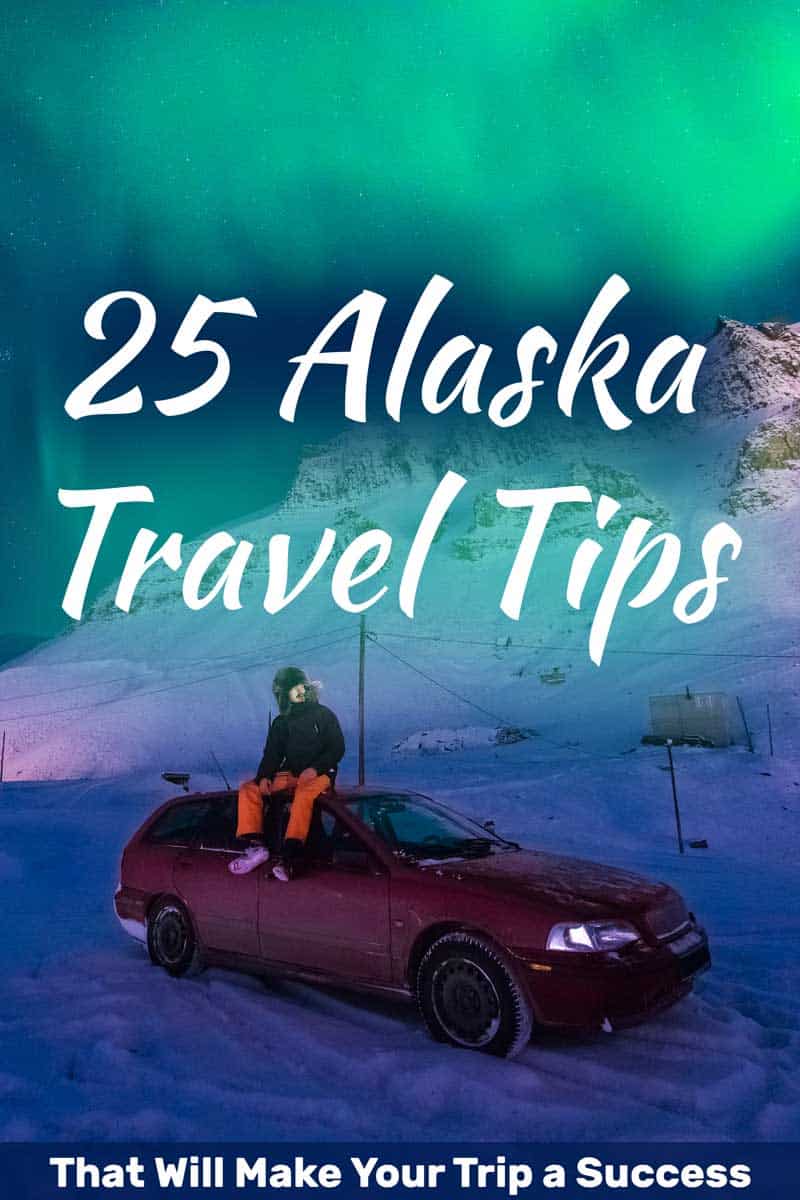 25 Alaska Travel Tips That Will Make Your Trip a Success