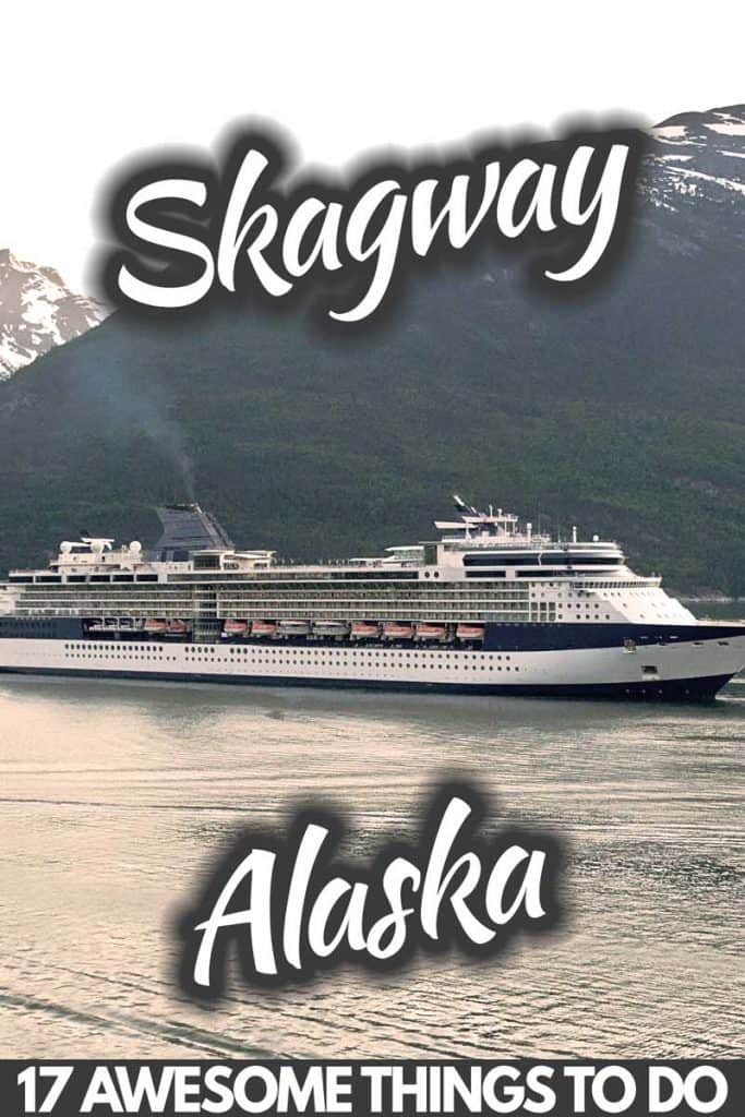 17 Awesome Things To Do In Skagway, Alaska