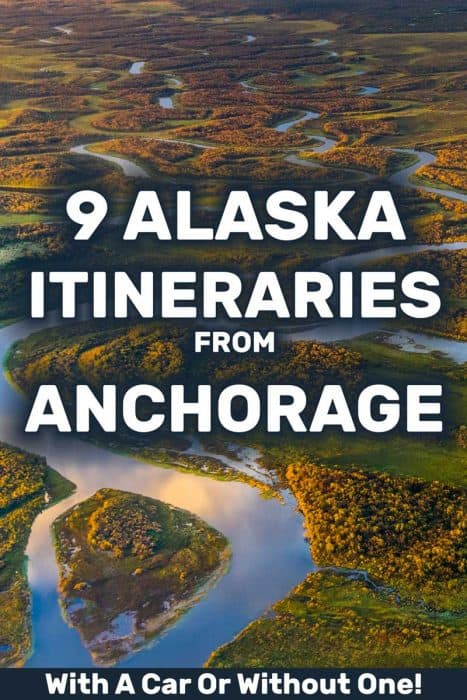 9 Alaska Itineraries From Anchorage (With A Car Or Without One!)