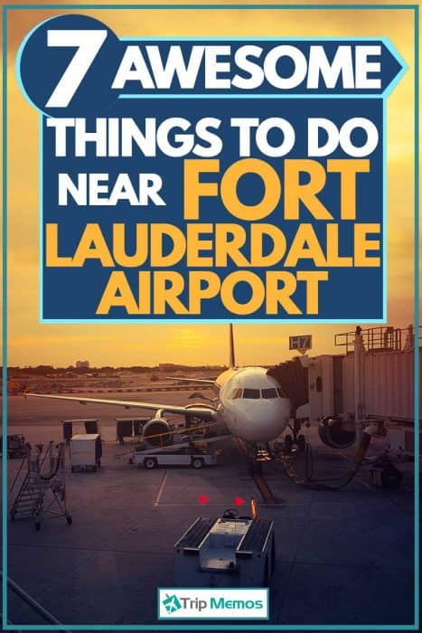7 Awesome Things To Do Near Fort Lauderdale Airport