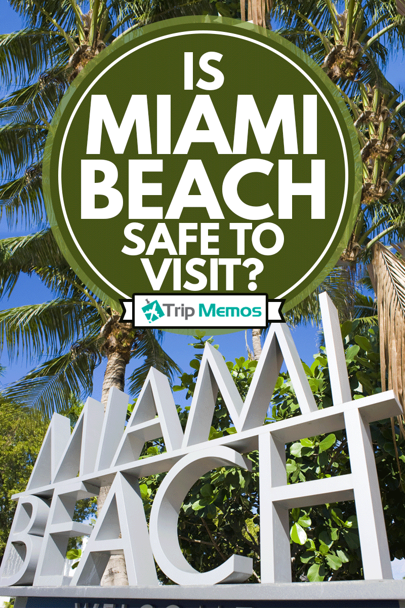 Miami Beach sign on the road into Miami Beach, Florida, Is Miami Beach Safe To Visit?