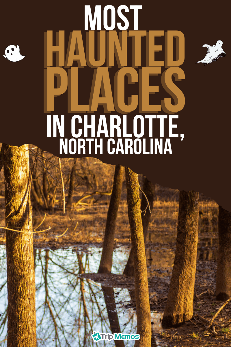 Ghostly Getaways: Uncover The Most Haunted Places in Charlotte, North Carolina