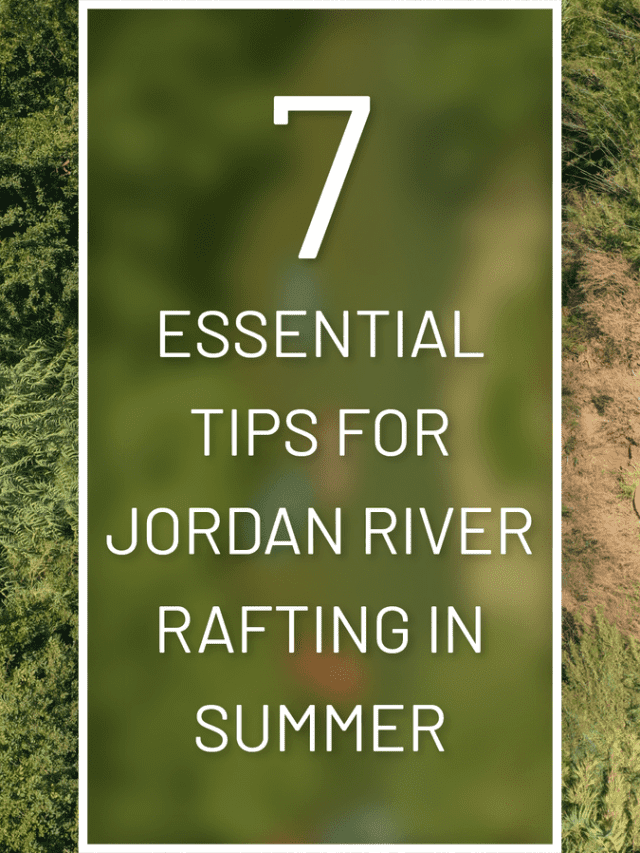 7 Essential Tips For Jordan River Rafting In Summer-01