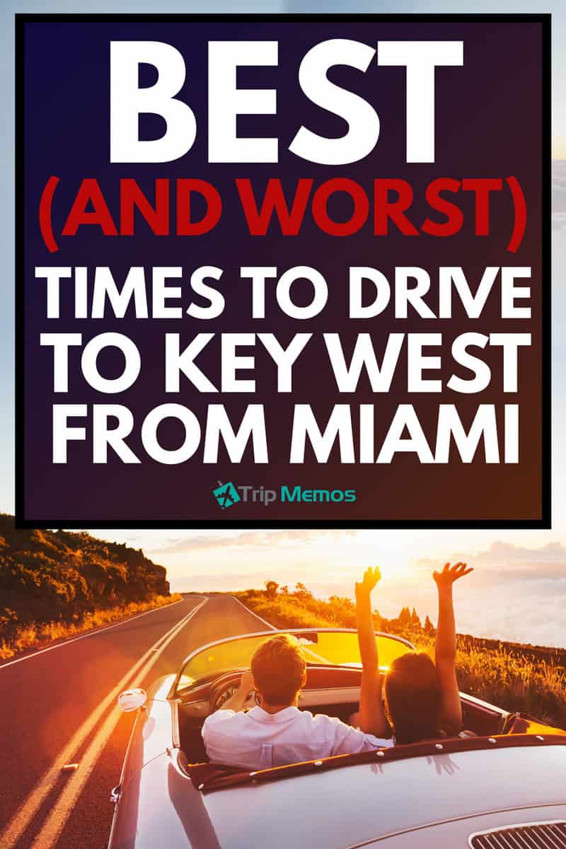 Best (And Worst) Times To Drive To Key West From Miami