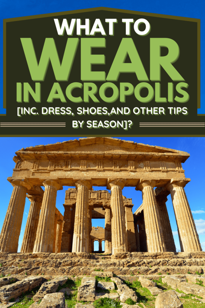 What To Wear In Acropolis [Inc. Dress, Shoes, And Other Tips By Season]