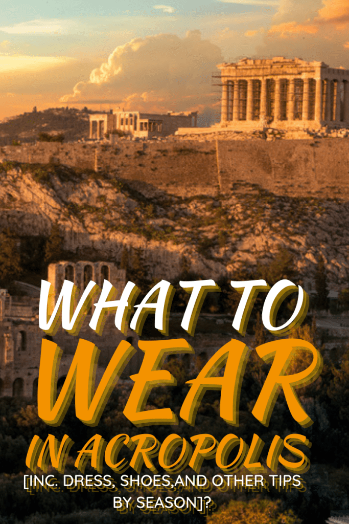 What To Wear In Acropolis [Inc. Dress, Shoes, And Other Tips By Season]