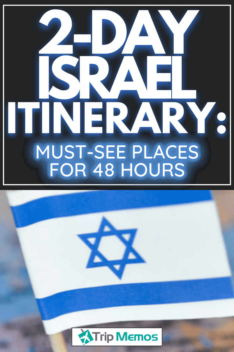 Map with flag of Israel
, What To See In Israel In 2 Days [Inc. Itinerary To Make The Most Of Your 48 Hours]