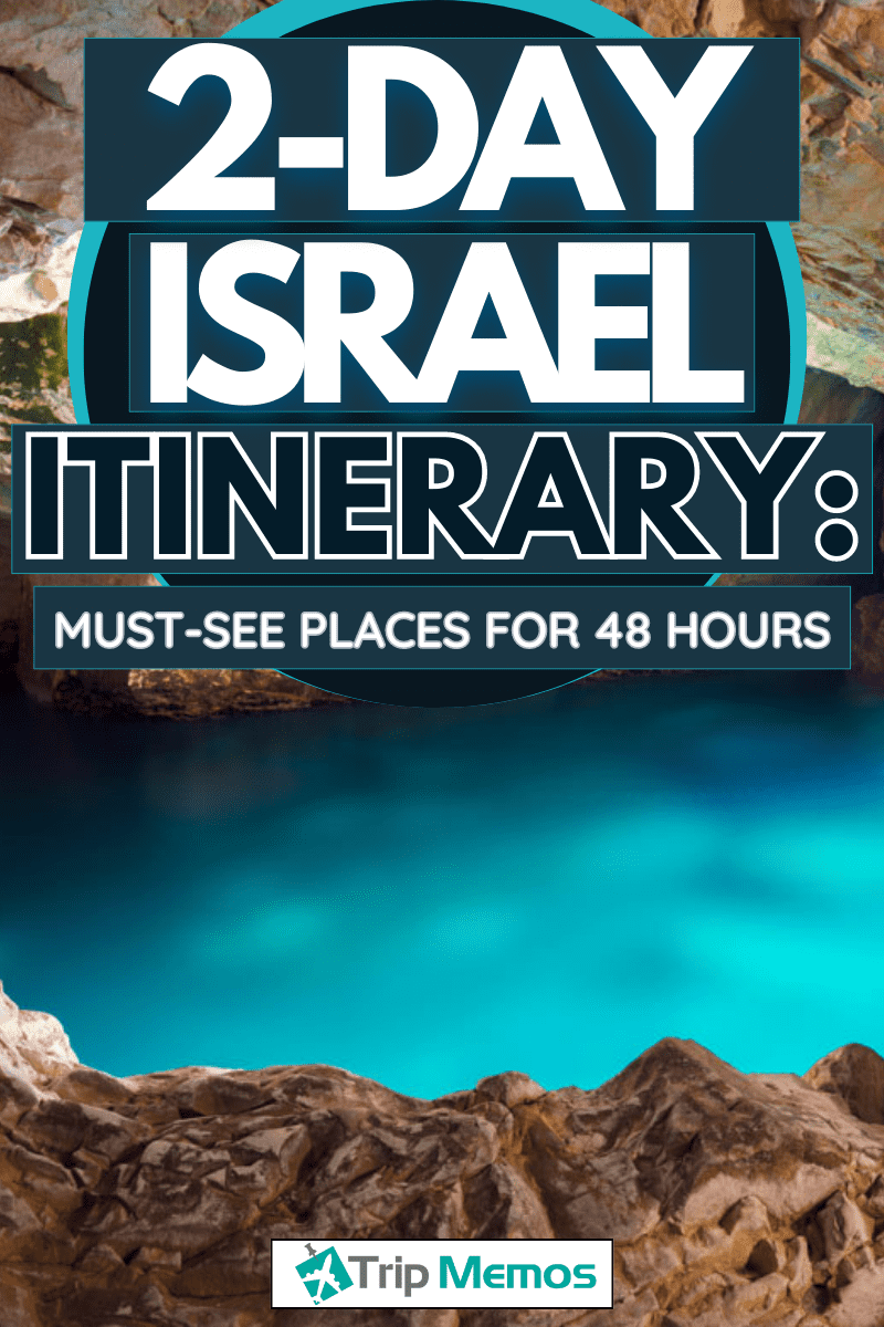 What To See In Israel In 2 Days [Inc. Itinerary To Make The Most Of Your 48 Hours]