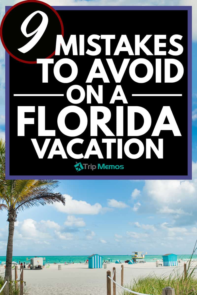 9 Mistakes To Avoid On A Florida Vacation
