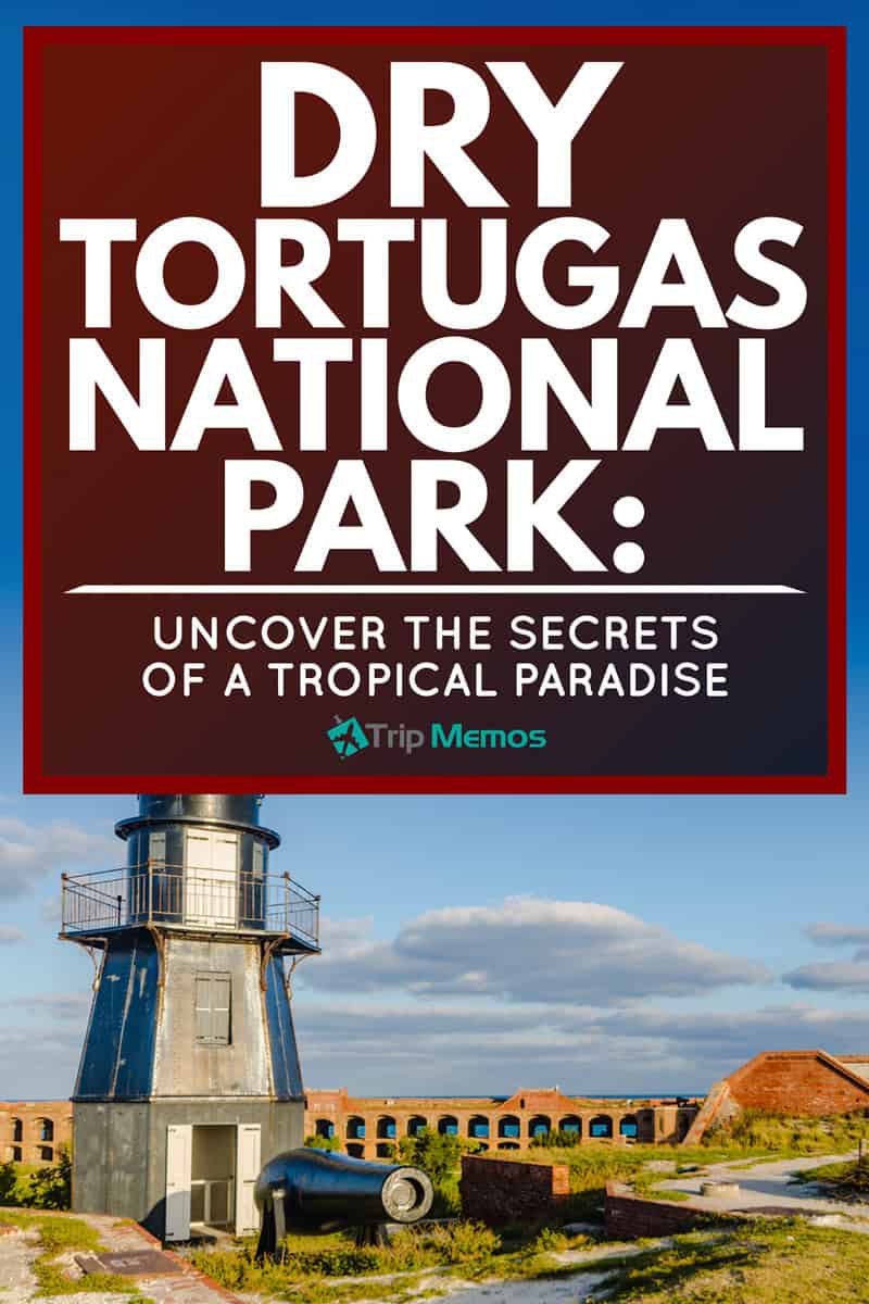 Dry Tortugas National Park: Uncover the Secrets of a Tropical Paradise