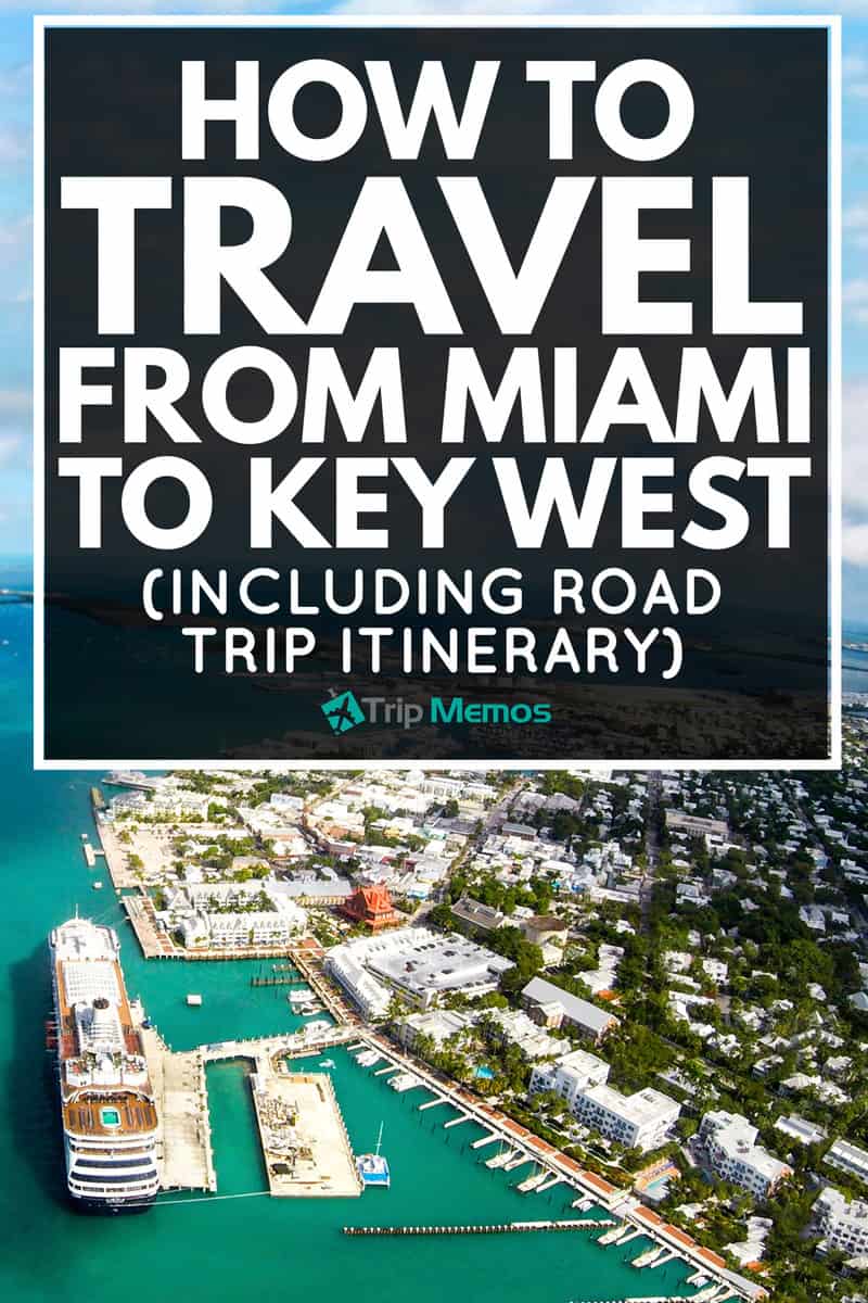 How To Travel From Miami To Key West Including Road Trip Itinerary.