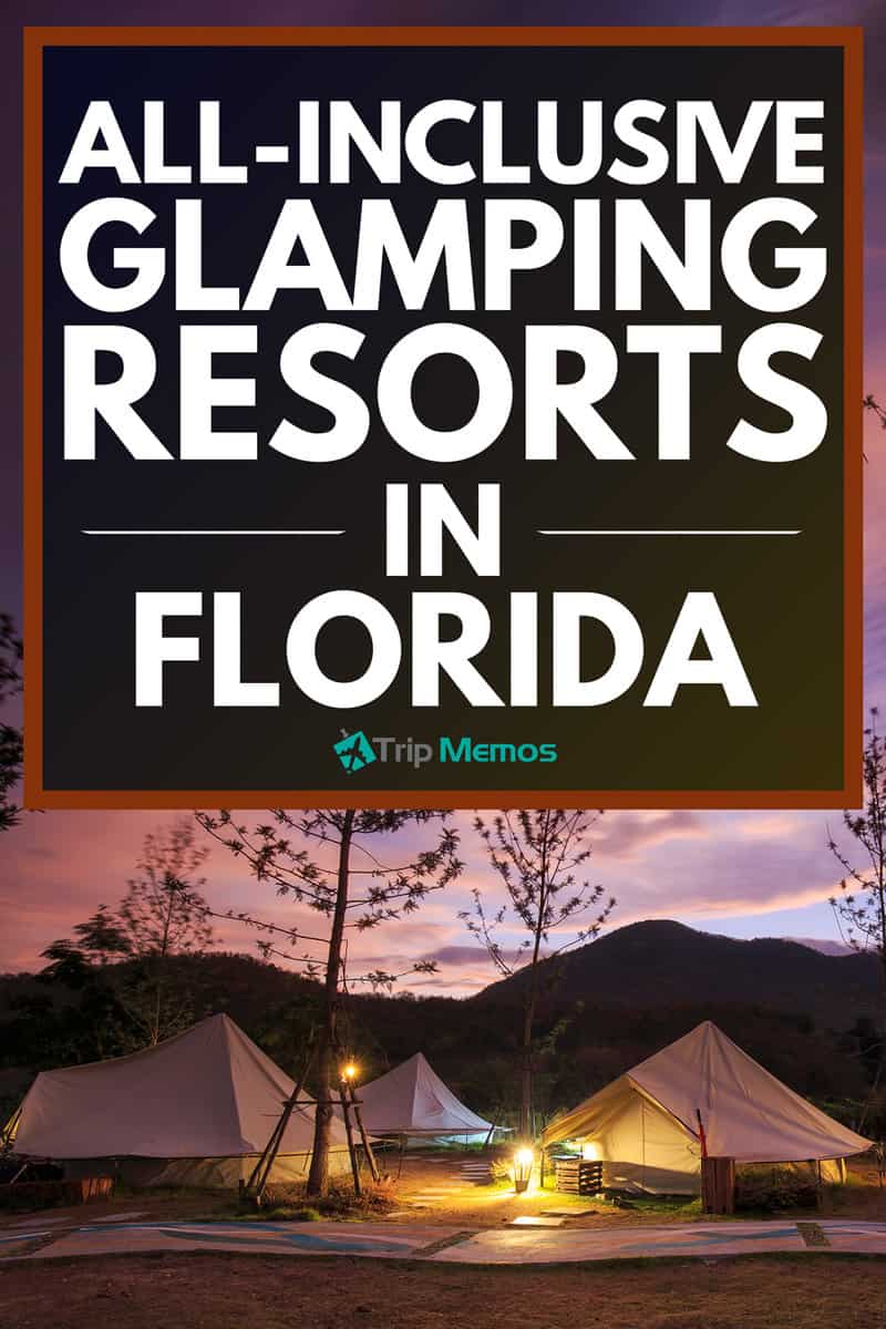 All-Inclusive Glamping Resorts in Florida
