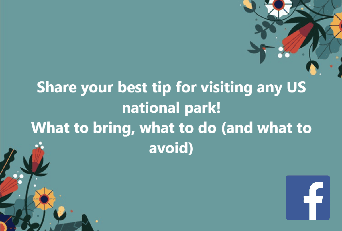 Facebook post reads: Share your best tip for visiting any US national park! What to bring, what to do (and what to avoid)